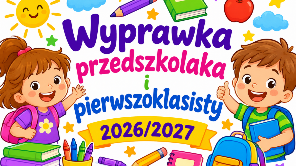 Wyprawka przedszkolaka i pierwszoklasisty 2026/2027