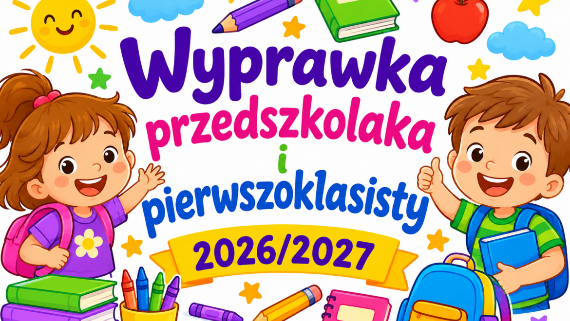Wyprawka przedszkolaka i pierwszoklasisty 2026/2027